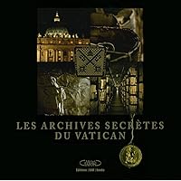 Les archives secrètes du Vatican Les archives secrètes du Vatican Hardcover