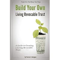 Build Your Own Living Revocable Trust: A Guide to Creating a Living Revocable Trust Build Your Own Living Revocable Trust: A Guide to Creating a Living Revocable Trust Paperback Audible Audiobook Kindle