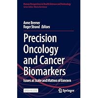 Precision Oncology and Cancer Biomarkers: Issues at Stake and Matters of Concern (Human Perspectives in Health Sciences and Technology Book 5) Precision Oncology and Cancer Biomarkers: Issues at Stake and Matters of Concern (Human Perspectives in Health Sciences and Technology Book 5) Kindle Hardcover Paperback