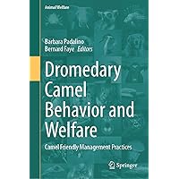 Dromedary Camel Behavior and Welfare: Camel Friendly Management Practices (Animal Welfare, 24) Dromedary Camel Behavior and Welfare: Camel Friendly Management Practices (Animal Welfare, 24) Hardcover Kindle
