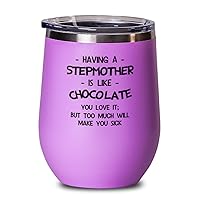 Beautiful Stepmother, Having A Stepmother Is Like Chocolate. You Love It; But Too Much Will Make You Sick, Mother's Day 12oz Pink Wine Glass For Mom