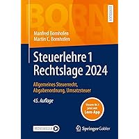 Steuerlehre 1 Rechtslage 2024: Allgemeines Steuerrecht, Abgabenordnung, Umsatzsteuer (Bornhofen Steuerlehre 1 LB) (German Edition)