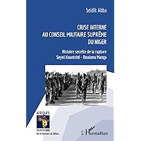 Crise interne au Conseil Militaire Suprême du Niger: Histoire secrète de la rupture Seyni Kountché - Boulama Manga (French Edition)