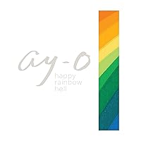 Ay-O Happy Rainbow Hell Ay-O Happy Rainbow Hell Hardcover
