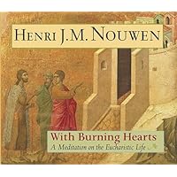With Burning Hearts: A Meditation on the Eucharistic Life With Burning Hearts: A Meditation on the Eucharistic Life Paperback Audible Audiobook Kindle Hardcover
