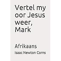 Vertel my oor Jesus weer, Mark: Afrikaans (Afrikaans Edition) Vertel my oor Jesus weer, Mark: Afrikaans (Afrikaans Edition) Paperback Kindle