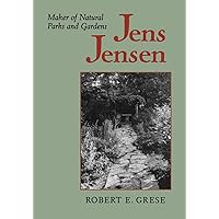 Jens Jensen: Maker of Natural Parks and Gardens (Creating the North American Landscape) Jens Jensen: Maker of Natural Parks and Gardens (Creating the North American Landscape) Paperback Hardcover