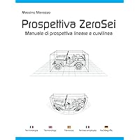 Prospettiva ZeroSei: Manuale di prospettiva rettilinea e curvilinea (Italian Edition)