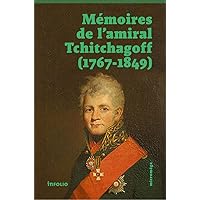 Mémoires de l'amiral Tchitchagov (1767-1849) Mémoires de l'amiral Tchitchagov (1767-1849) Paperback