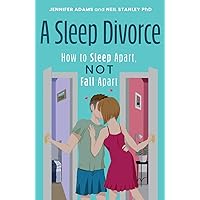 A Sleep Divorce: How to Sleep Apart, Not Fall Apart A Sleep Divorce: How to Sleep Apart, Not Fall Apart Paperback Kindle