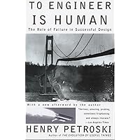 To Engineer Is Human: The Role of Failure in Successful Design To Engineer Is Human: The Role of Failure in Successful Design Paperback Kindle Audible Audiobook Hardcover Audio CD