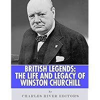 British Legends: The Life and Legacy of Winston Churchill British Legends: The Life and Legacy of Winston Churchill Kindle Audible Audiobook Paperback