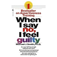 When I Say No, I Feel Guilty When I Say No, I Feel Guilty Mass Market Paperback Audible Audiobook Kindle Hardcover Paperback Audio, Cassette