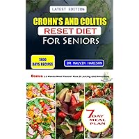 CROHN'S AND COLITIS RESET DIET FOR SENIORS: Healthy and delicious recipes to prevent,manage,and reverse inflammatory bowel disease (Senior healthy cooking for all diseases) CROHN'S AND COLITIS RESET DIET FOR SENIORS: Healthy and delicious recipes to prevent,manage,and reverse inflammatory bowel disease (Senior healthy cooking for all diseases) Kindle Paperback