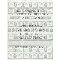 Steenerson's Exploring the Certified Currency Plate Proofs: Experimental Currency Dies, Giori Press & Ink Test Proofs Steenerson's Exploring the Certified Currency Plate Proofs: Experimental Currency Dies, Giori Press & Ink Test Proofs Paperback
