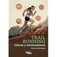 Trail Running: Ciencia y entrenamiento (Spanish Edition) Trail Running: Ciencia y entrenamiento (Spanish Edition) Paperback Kindle