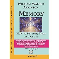 Memory: How to Develop, Train and Use It: With an Important Essay in Mental Science and Practice in the First Part of this Book written by Charles Lucien de Lièvre Memory: How to Develop, Train and Use It: With an Important Essay in Mental Science and Practice in the First Part of this Book written by Charles Lucien de Lièvre Paperback Kindle