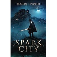Spark City: Book One of the Spark City Cycle