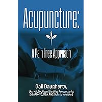Acupuncture: A Pain Free Approach Acupuncture: A Pain Free Approach Paperback Kindle