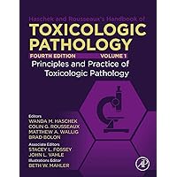 Haschek and Rousseaux's Handbook of Toxicologic Pathology, Volume 1: Principles and Practice of Toxicologic Pathology: Volume 1: Principles and Practice of Toxicologic Pathology Haschek and Rousseaux's Handbook of Toxicologic Pathology, Volume 1: Principles and Practice of Toxicologic Pathology: Volume 1: Principles and Practice of Toxicologic Pathology Hardcover Kindle