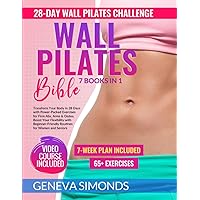 Wall Pilates BIBLE [7 BOOKS IN 1]: Transform Your Body in 28 Days with Power-Packed Exercises for Firm Abs, Arms & Glutes. Boost Your Flexibility wIth Beginner-Friendly Routines for Women & Seniors Wall Pilates BIBLE [7 BOOKS IN 1]: Transform Your Body in 28 Days with Power-Packed Exercises for Firm Abs, Arms & Glutes. Boost Your Flexibility wIth Beginner-Friendly Routines for Women & Seniors Paperback