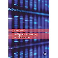 Intelligence, Biosecurity and Bioterrorism Intelligence, Biosecurity and Bioterrorism Paperback Kindle