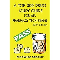 A Top 200 Drug Study Guide for All Pharmacy Tech Exams: Learn the Top 200 Drugs, Brand and Generic Names for the PTCB, NHA, ExCPT