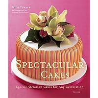 Spectacular Cakes: Special Occasion Cakes for any Celebration Spectacular Cakes: Special Occasion Cakes for any Celebration Hardcover