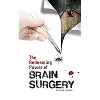 The Redeeming Power of Brain Surgery The Redeeming Power of Brain Surgery Paperback