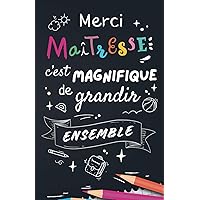 Merci maîtresse, c'est magnifique de grandir ensemble !: Carnet de notes personnalisable (French Edition)