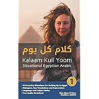 Situational Egyptian Arabic 1: Kalaam Kull Yoom Situational Egyptian Arabic 1: Kalaam Kull Yoom Paperback
