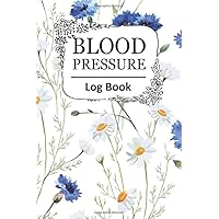 Blood Pressure Log Book: Monitor & Record Your Blood Pressure, Heart Rate, Weight, 4 Reading A Day, 108 Pages (Medical & Health Planner Journal), 108 Pages, 6 x 9 Inch