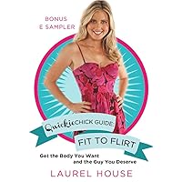 QuickieChick Guide: Fit to Flirt: Get the Body You Want and the Guy You Deserve QuickieChick Guide: Fit to Flirt: Get the Body You Want and the Guy You Deserve Kindle
