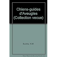 Les Chiens-guides D'aveugles (Collection Vecue)