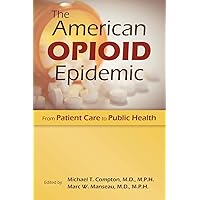 The American Opioid Epidemic: From Patient Care to Public Health