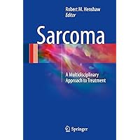 Sarcoma: A Multidisciplinary Approach to Treatment Sarcoma: A Multidisciplinary Approach to Treatment Kindle Hardcover Paperback