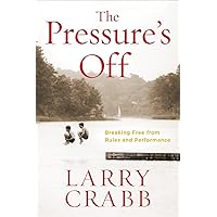 The Pressure's Off: Breaking Free from Rules and Performance The Pressure's Off: Breaking Free from Rules and Performance Paperback Kindle Hardcover