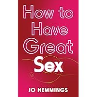 How to Have Great Sex How to Have Great Sex Paperback Kindle