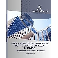 RESPONSABILIDADE TRIBUTÁRIA DOS SÓCIOS NA EMPRESA FAMILIAR: Planejamento Sucessório e Patrimonial (Portuguese Edition) RESPONSABILIDADE TRIBUTÁRIA DOS SÓCIOS NA EMPRESA FAMILIAR: Planejamento Sucessório e Patrimonial (Portuguese Edition) Paperback Kindle