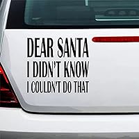 Vinyl Car Decal Dear Santa I Didn’t Know I Couldn’t Do That 15in Waterproof Sticker Decal Cars Laptops Wall Doors Windows Decal Sticker Bumper Sticker Decoration.