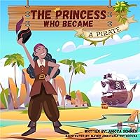 The Princess Who Became A Pirate: A heart-warming, read aloud bedtime or anytime story for kids aged 5-9. The Princess Who Became A Pirate: A heart-warming, read aloud bedtime or anytime story for kids aged 5-9. Kindle Paperback