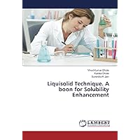 Liquisolid Technique. A boon for Solubility Enhancement Liquisolid Technique. A boon for Solubility Enhancement Paperback