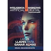 Inteligencia Artificial + Digital Marketing: Las 21 Llaves Claves para Ganar Almas (Spanish Edition)