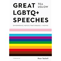 Great LGBTQ+ Speeches: Empowering Voices That Engage And Inspire Great LGBTQ+ Speeches: Empowering Voices That Engage And Inspire Paperback Kindle Hardcover