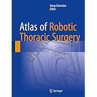 Atlas of Robotic Thoracic Surgery Atlas of Robotic Thoracic Surgery Kindle Hardcover