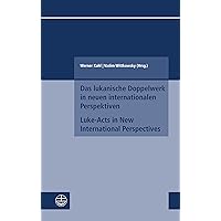 Das Lukanische Doppelwerk in Neuen Internationalen Perspektiven / Luke-Acts in New International Perspectives (German Edition)