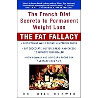 The Fat Fallacy: The French Diet Secrets to Permanent Weight Loss The Fat Fallacy: The French Diet Secrets to Permanent Weight Loss Paperback Hardcover