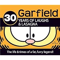 30 Years of Laughs & Lasagna: The Life & Times of a Fat, Furry Legend! (Garfield) 30 Years of Laughs & Lasagna: The Life & Times of a Fat, Furry Legend! (Garfield) Hardcover