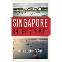 Singapore: Unlikely Power Singapore: Unlikely Power Hardcover Kindle Paperback