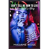 Don’t Tell Me How To Live: Gypsy Mulah’s Story Don’t Tell Me How To Live: Gypsy Mulah’s Story Paperback